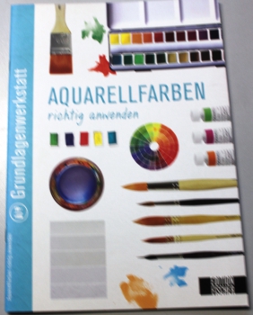 Grundlagenwerkstatt : Aquarellfarben richtig anwenden