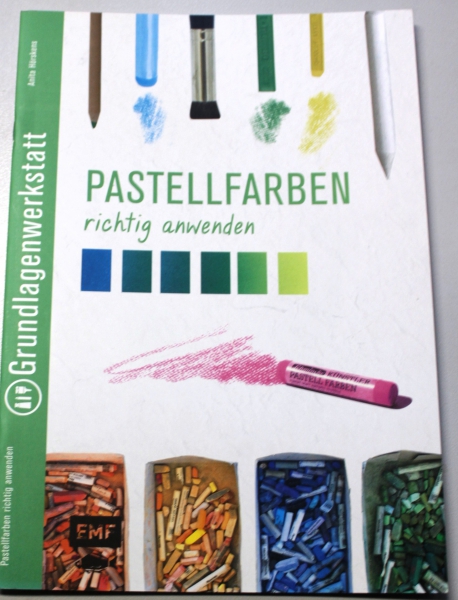 Grundlagenwerkstatt : Pastellfarben richtig anwenden