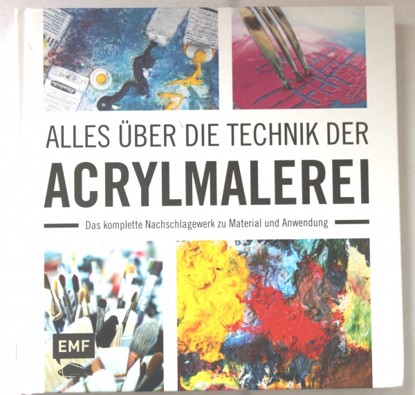 Acrylmalerie - das Technik -Nachschlagewerk